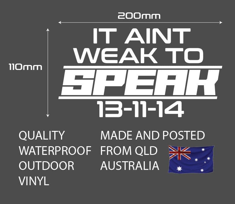 Aint Weak To Speak 13-11-14 White Decal Sticker 200 x 110mm or 330 x 180mm