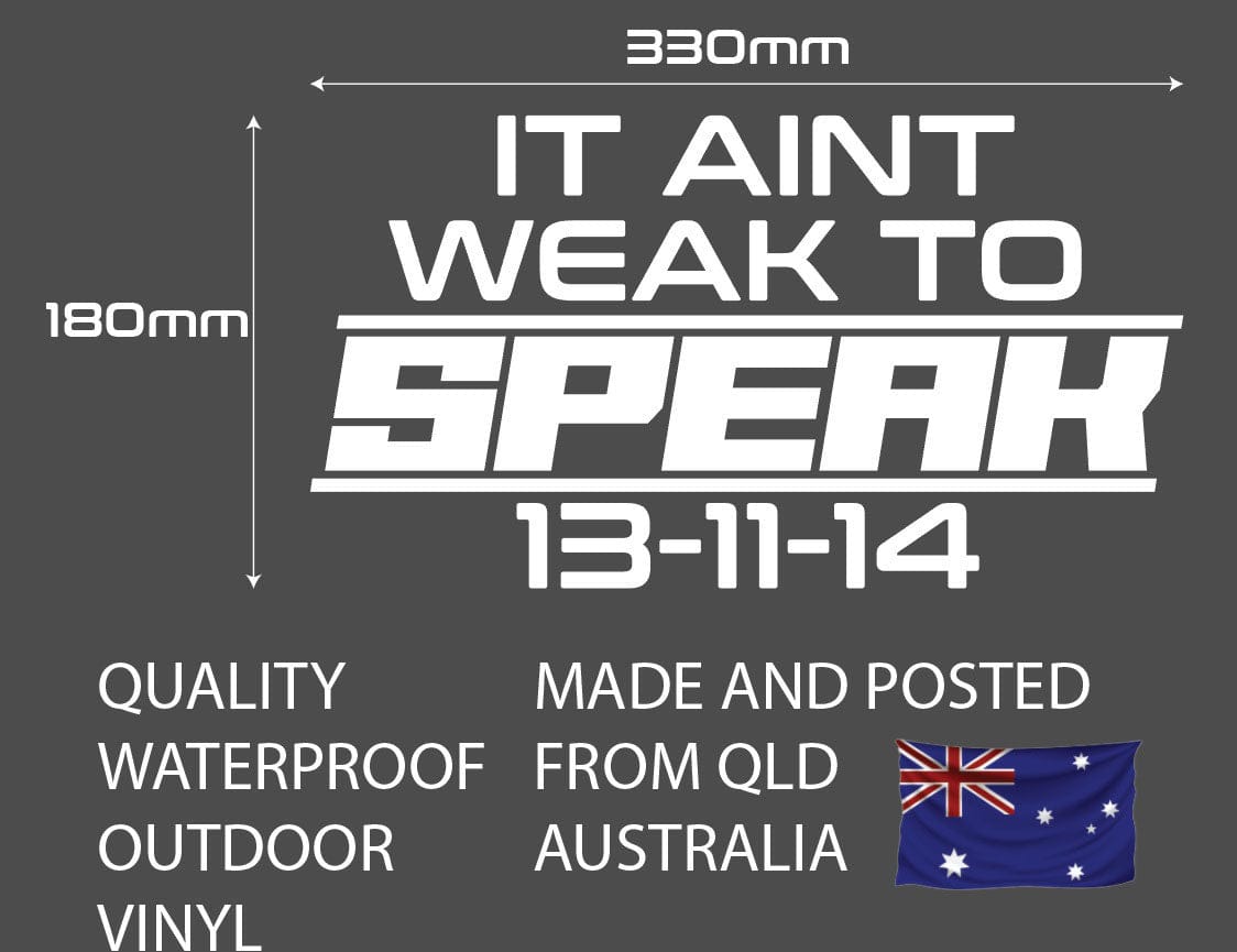 Aint Weak To Speak 13-11-14 White Decal Sticker 200 x 110mm or 330 x 180mm