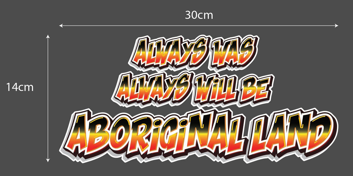 Aboriginal Car Sticker Always Was Always Will Be 300 x 140mm