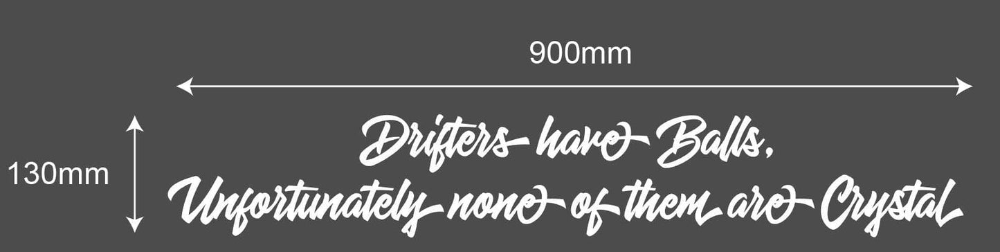 Drifters have Balls, unfortunately none of them are crystal 900 x 130mm
