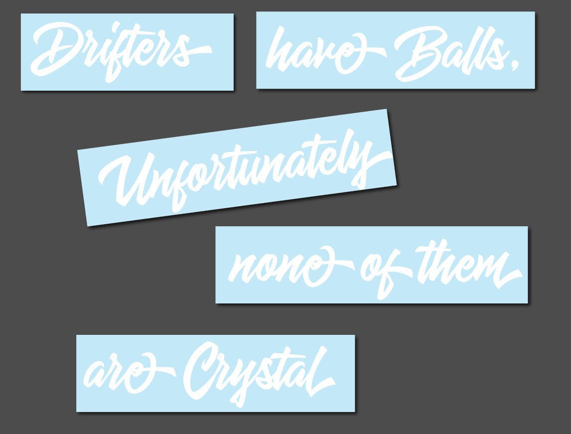 Drifters have Balls, unfortunately none of them are crystal 900 x 130mm