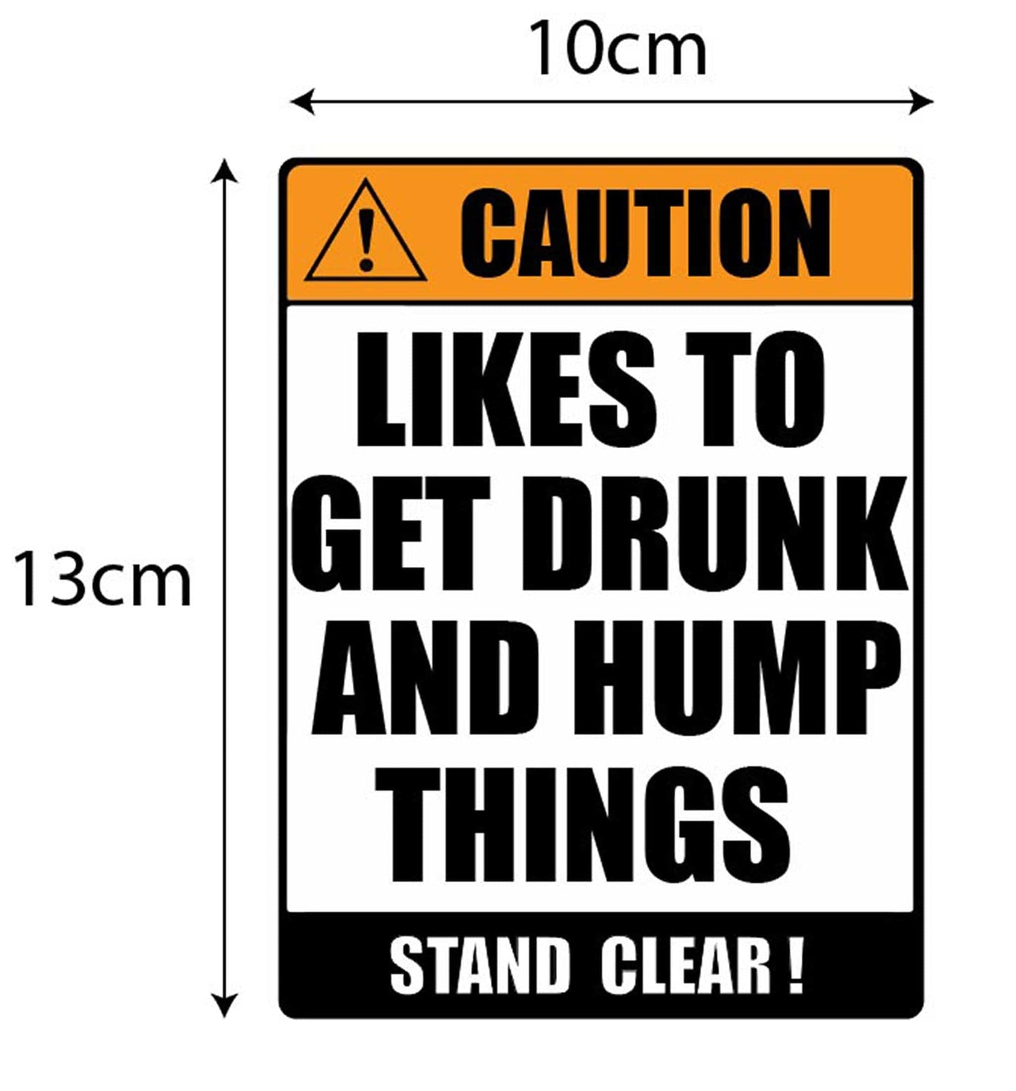 Man Cave Vinyl Sticker Likes To Get Drunk And Hump Things 100 x 130mm