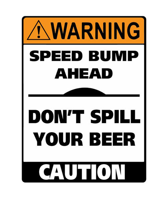 Man Cave Vinyl Sticker Speed Bump Ahead 100 x 130mm