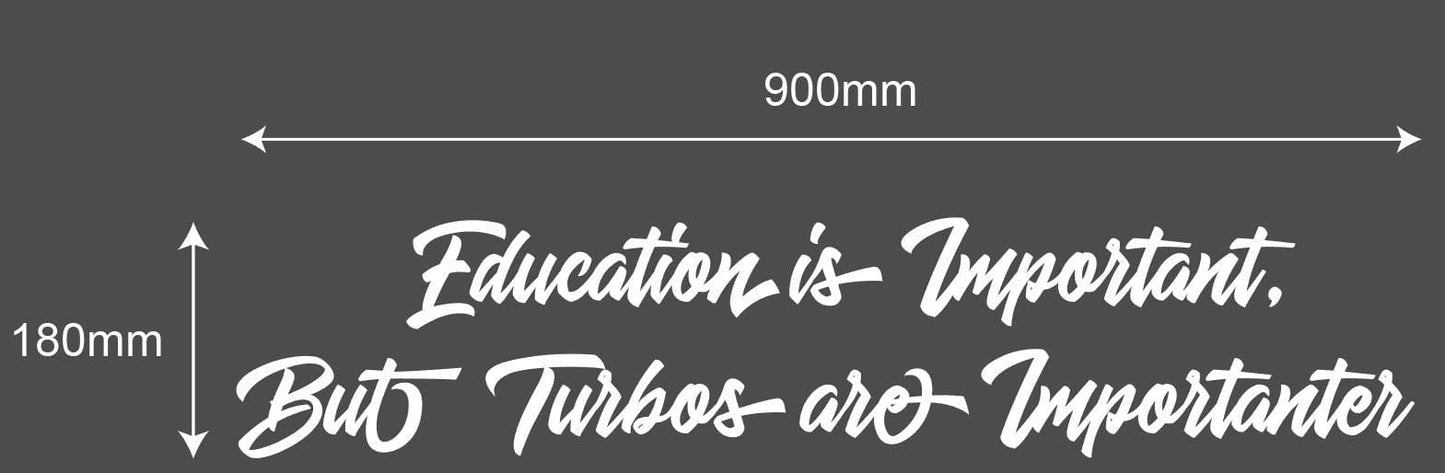 Education is Important But Turbos are Importanter 900 x 180mm