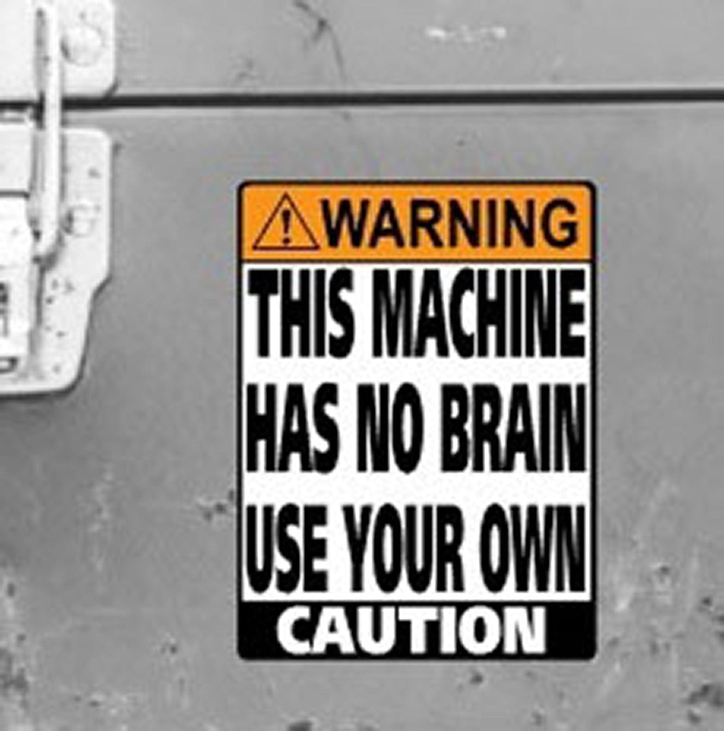 Man Cave Vinyl Sticker This Machine Has No Brain Use Your Own100 x 130mm
